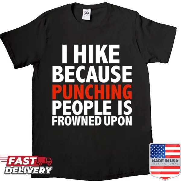 Funny hiking shirt with humorous phrase about hiking and frustrations