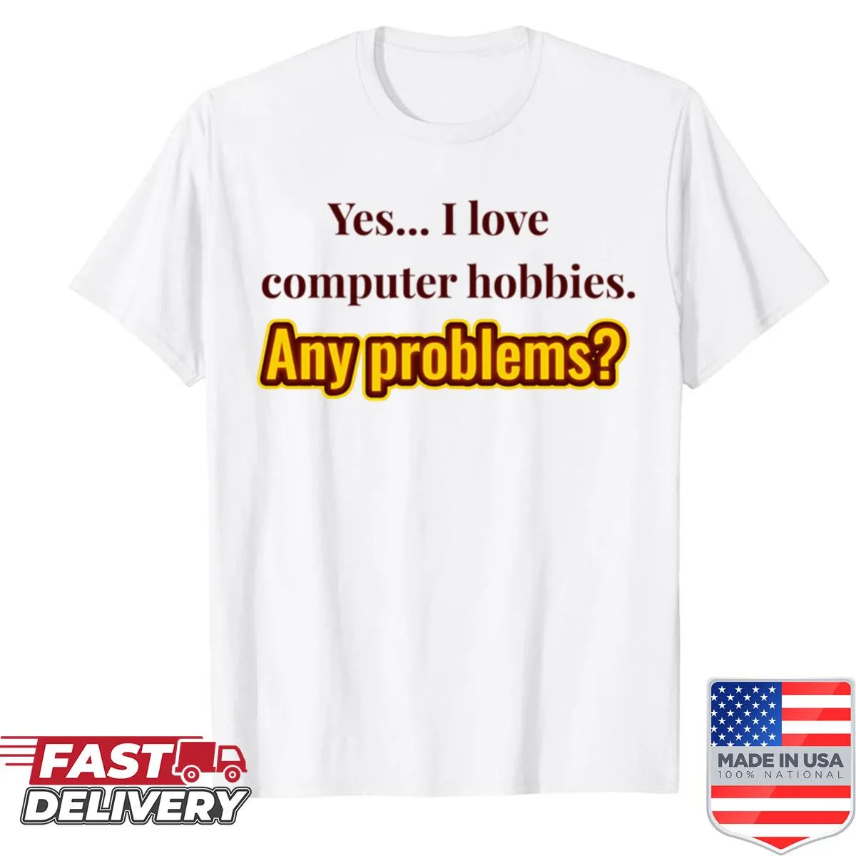 Shirt expressing love for computer hobbies in clear text.