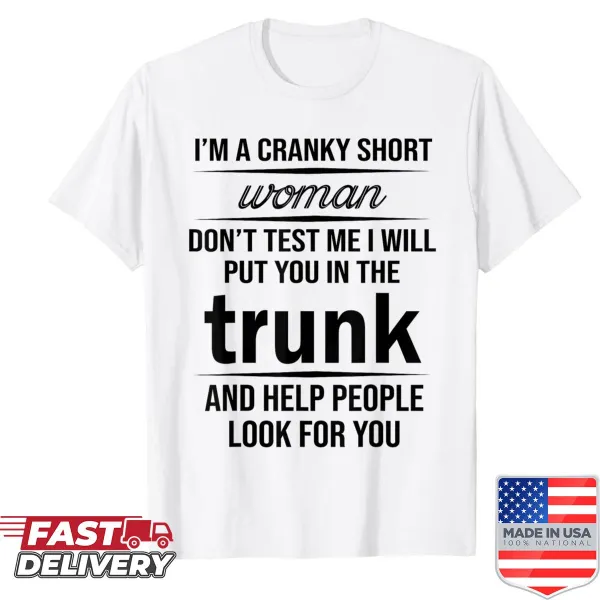 Funny cranky short woman shirt with bold text.