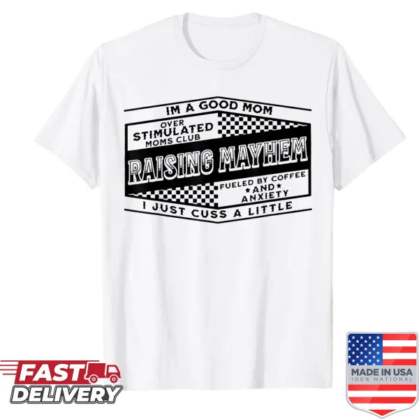 Shirt for moms with text about being a good mom and raising mayhem