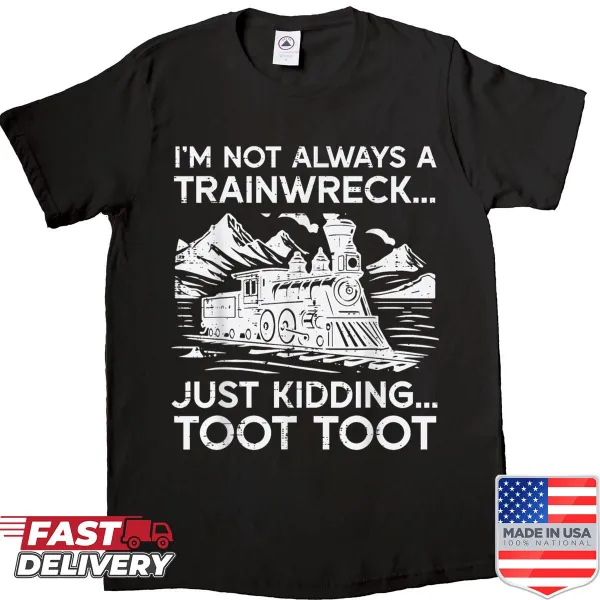 Funny saying shirt featuring a humorous trainwreck phrase