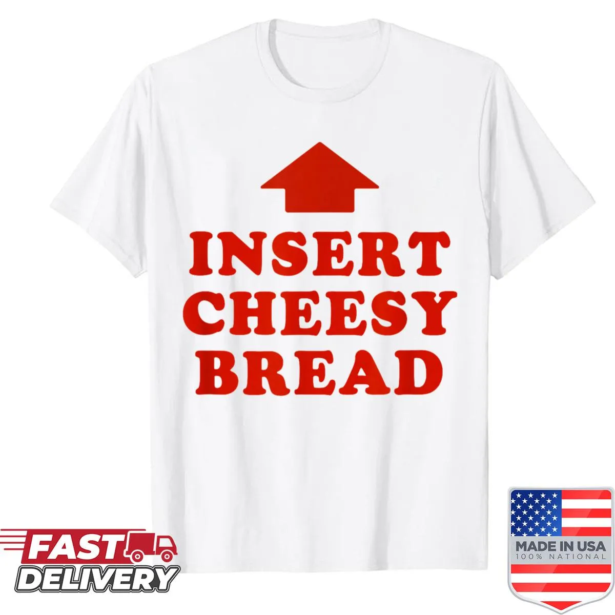 Funny shirt featuring 'Insert Cheesy Bread' text