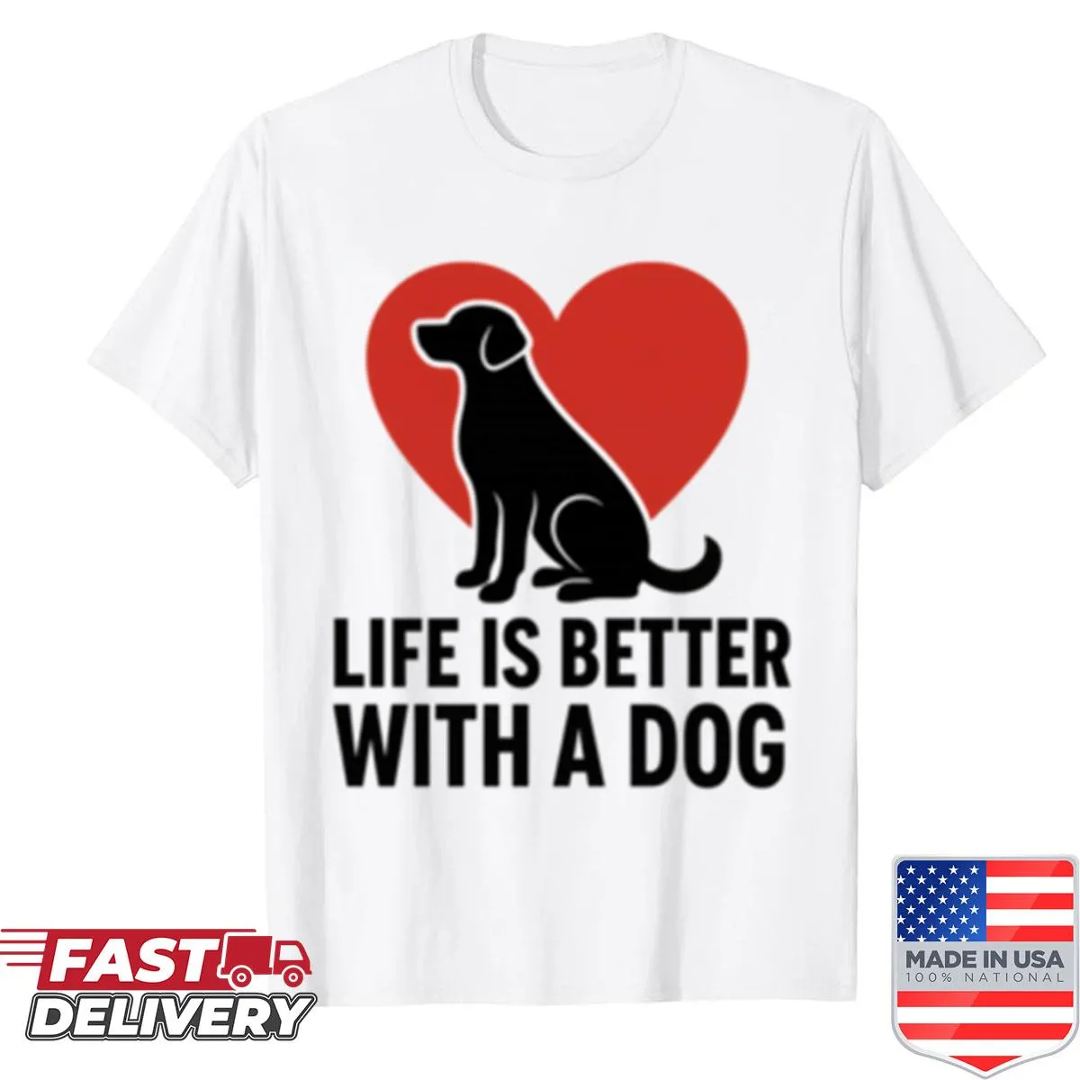 Cute dog lover shirt with the phrase 'Life Is Better With A Dog.'