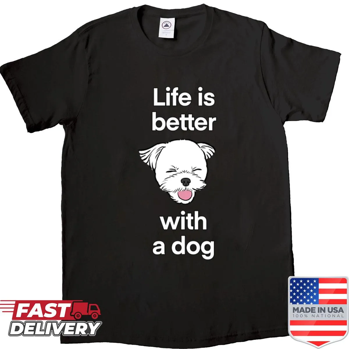 Inspirational shirt with 'Life Is Better With A Dog' text