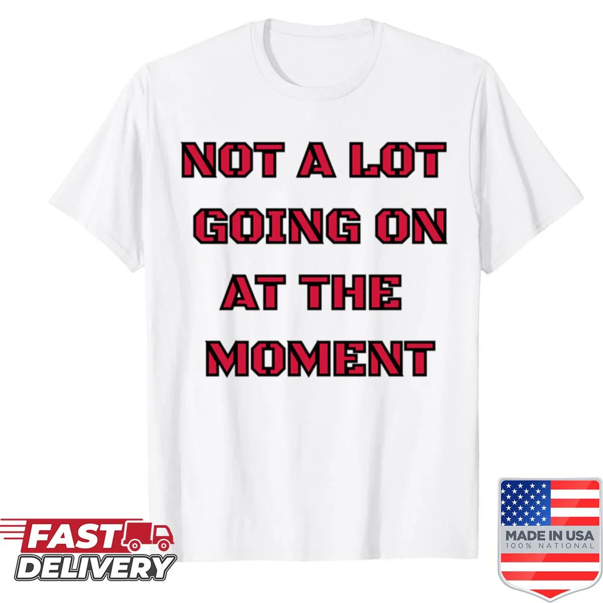 Red shirt featuring text 'Not A Lot Going On At The Moment' in bold font
