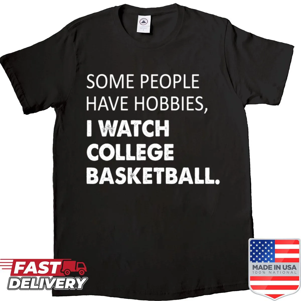 Funny shirt that says 'Some People Have Hobbies I Watch College Basketball'