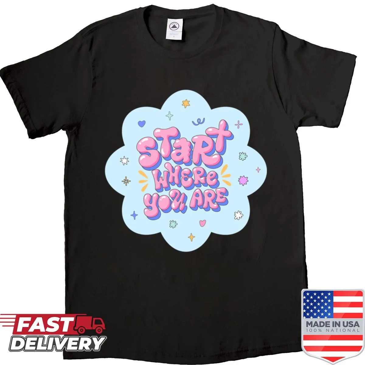 Inspirational Start Where You Are shirt with motivational text
