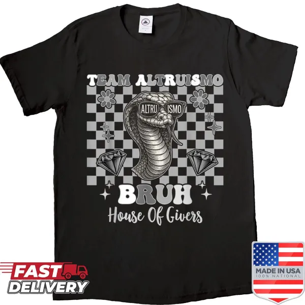Shirt with the phrase 'Team Altruismo Bruh House Of Givers'
