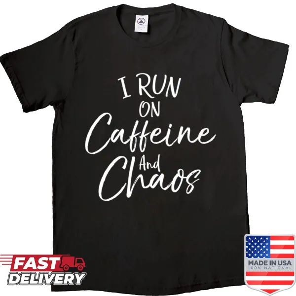 Mom shirt with playful quote about caffeine and chaos of motherhood