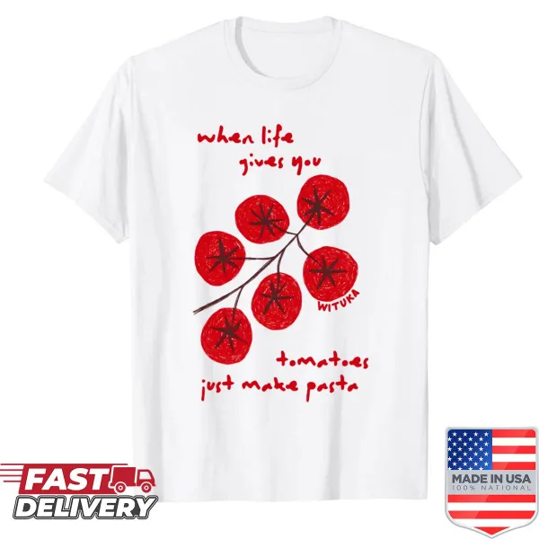 Humorous shirt with the phrase 'When Life Gives You Tomatoes Just Make Pasta'