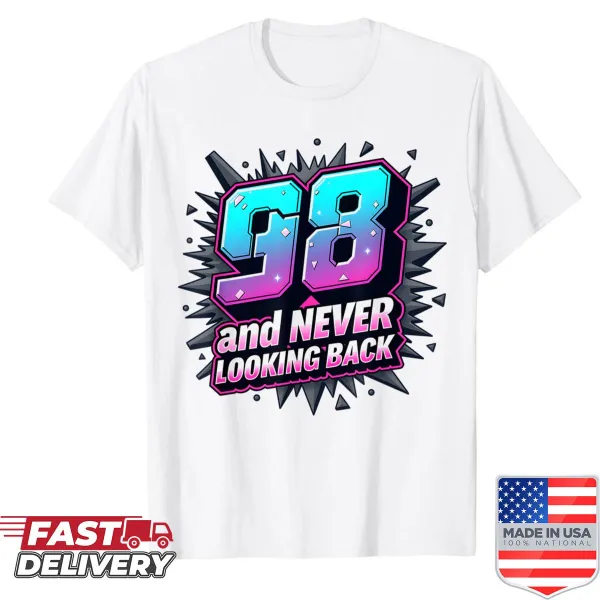 Fun quote shirt celebrating 98th birthday with motivational message