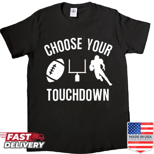T-shirt featuring the text Choose Your Touchdown in an appealing font