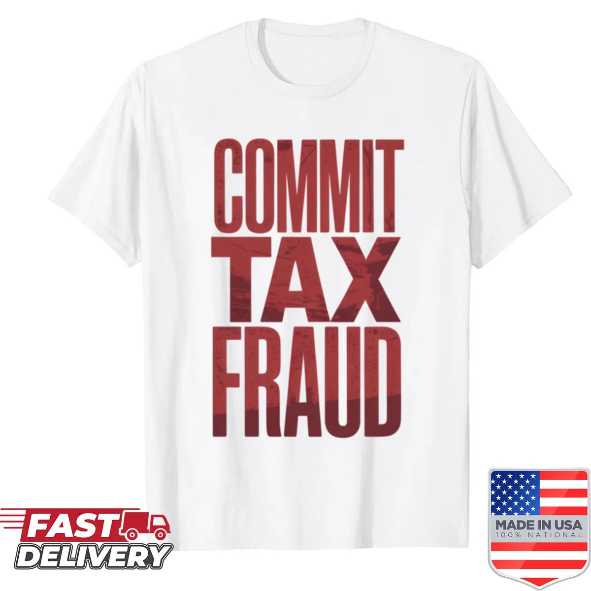 Bold text graphic with the phrase 'Commit Tax Fraud' on a shirt
