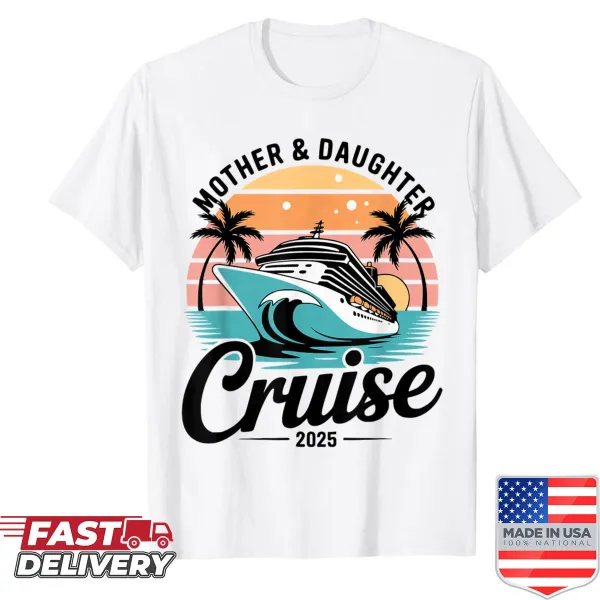 Funny shirt for mother-daughter cruise trip 2025