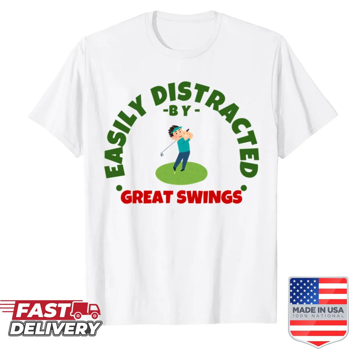 Funny golf shirt with text about being distracted by great swings