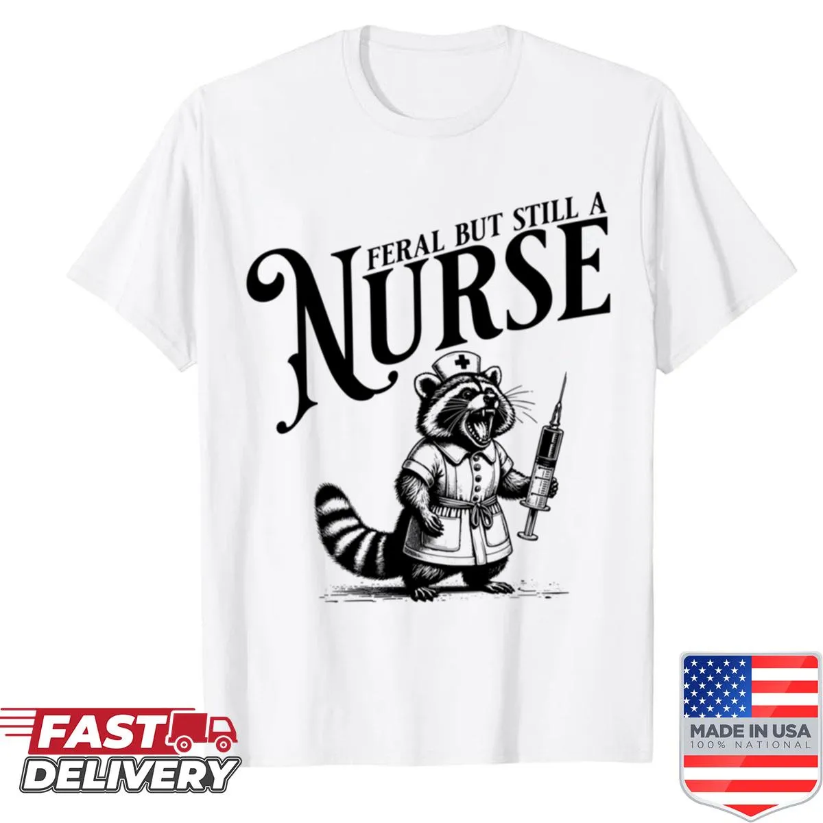 Funny shirt for nurses with text 'Feral But Still A Nurse'