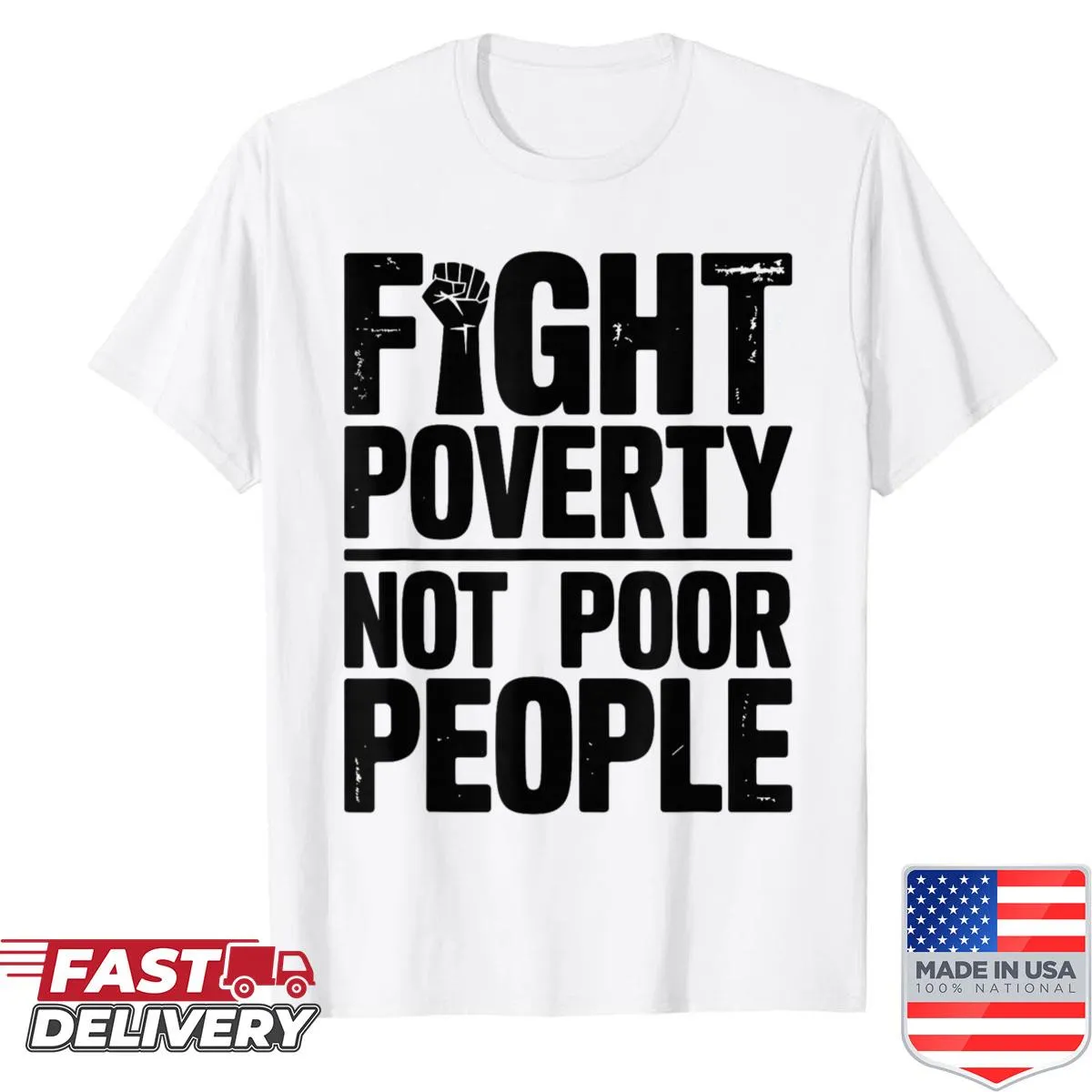 Shirt with bold text 'Fight Poverty Not Poor People' emphasizing social justice