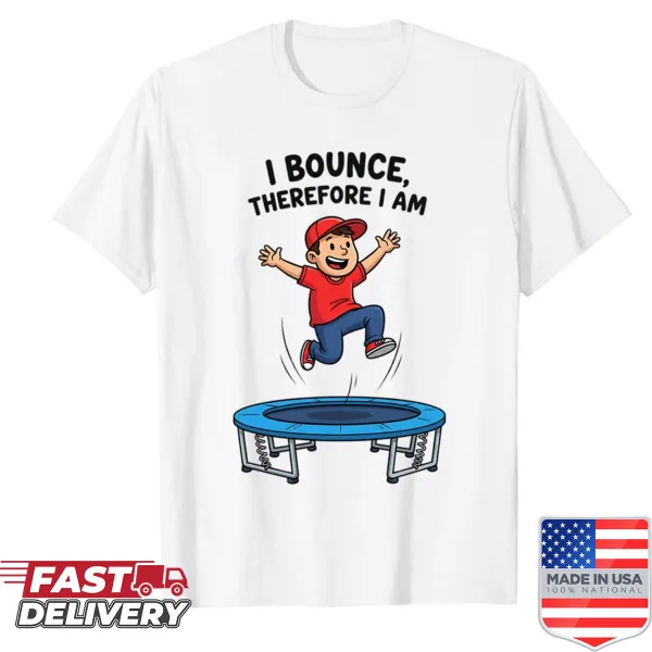 Playful shirt with the phrase I Bounce Therefore I Am