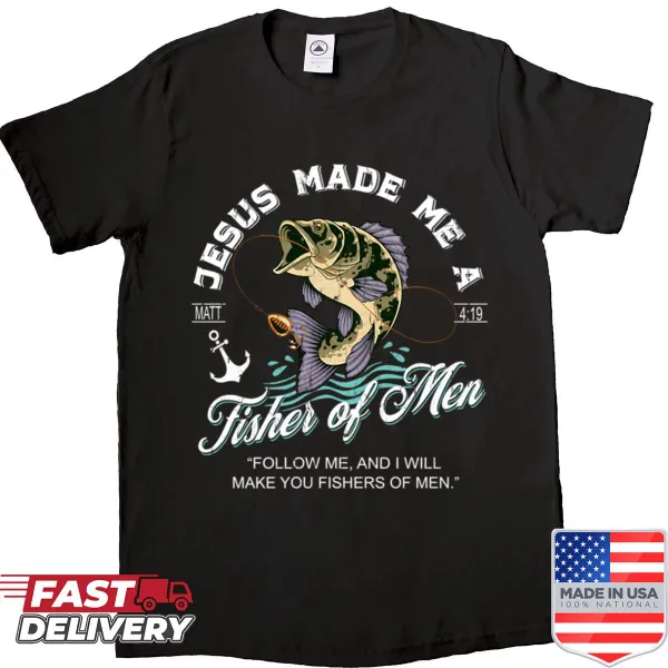 Shirt with the phrase 'Jesus Made Me A Fisher Of Men' in typography
