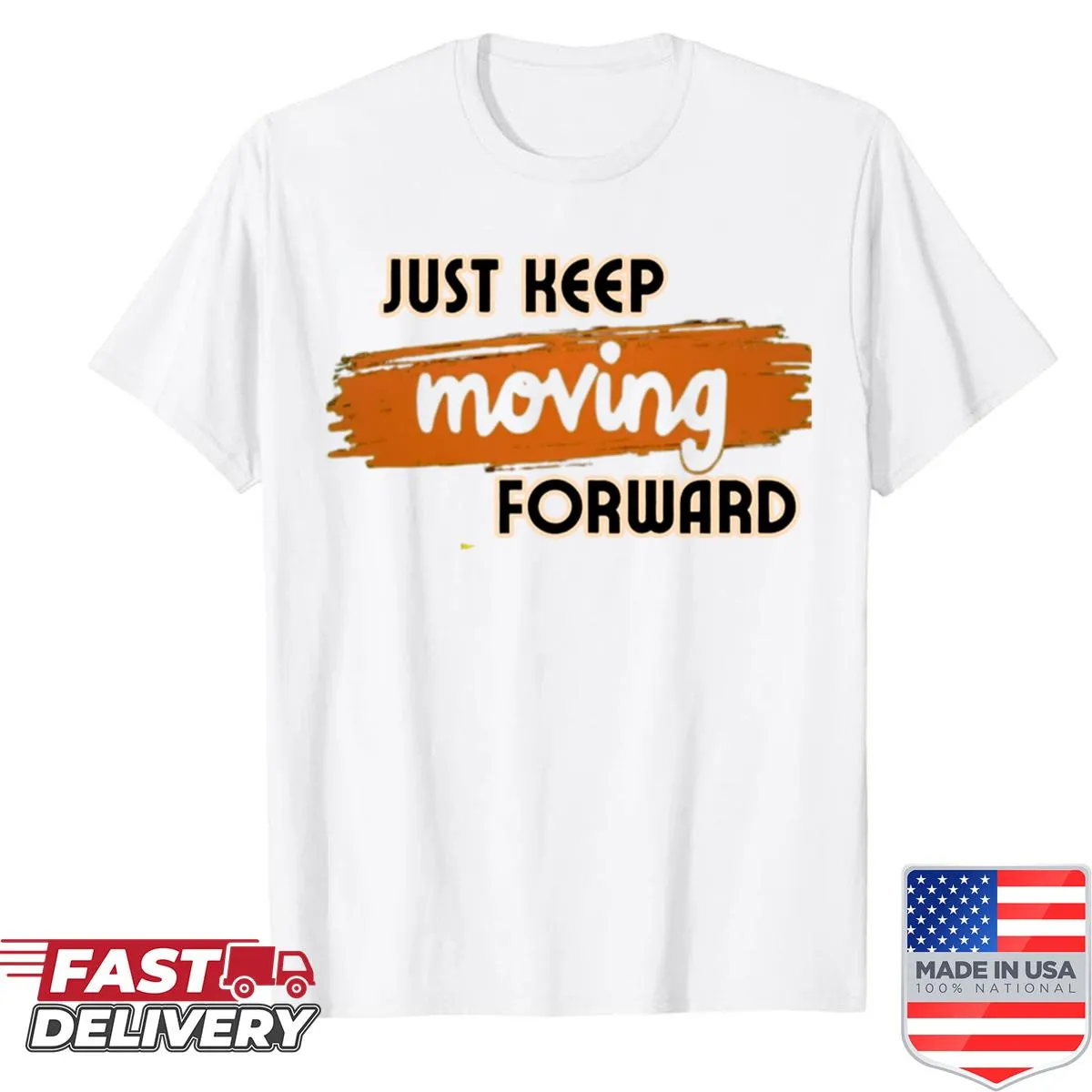 Inspirational shirt with the quote 'Just Keep Moving Forward'