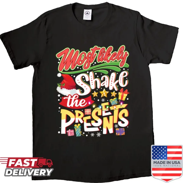 Merry Christmas shirt with the text 'Most Likely Shake The Presents'