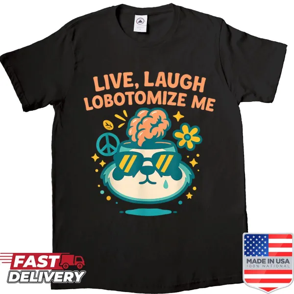 Edgy T-shirt with the phrase 'Live Laugh Lobotomize Me' in striking typography