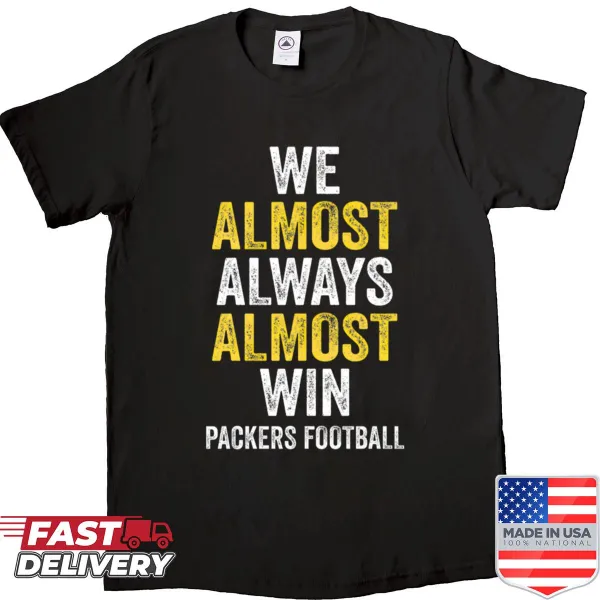 Funny football fan shirt with the phrase 'We Almost Always Almost Win'