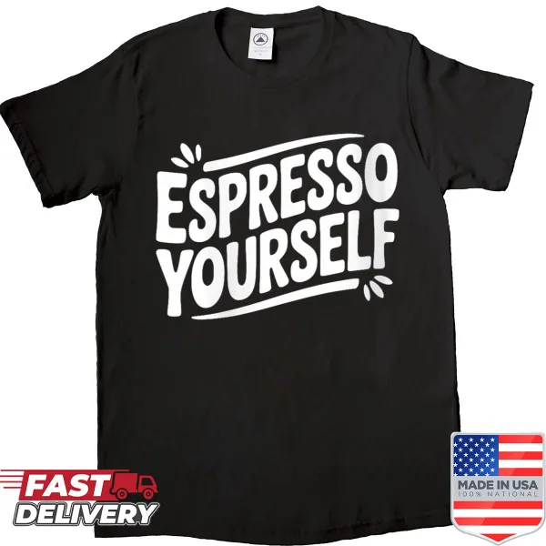 Funny coffee lover shirt with text 'Espresso Yourself'