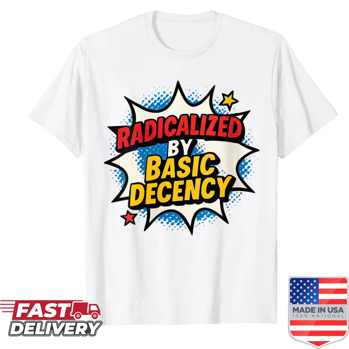 Radicalized By Basic Decency text in comic book style on a t-shirt