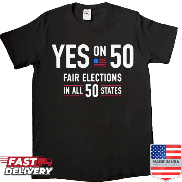 Bold Yes On 50 Fair Election text design on a shirt