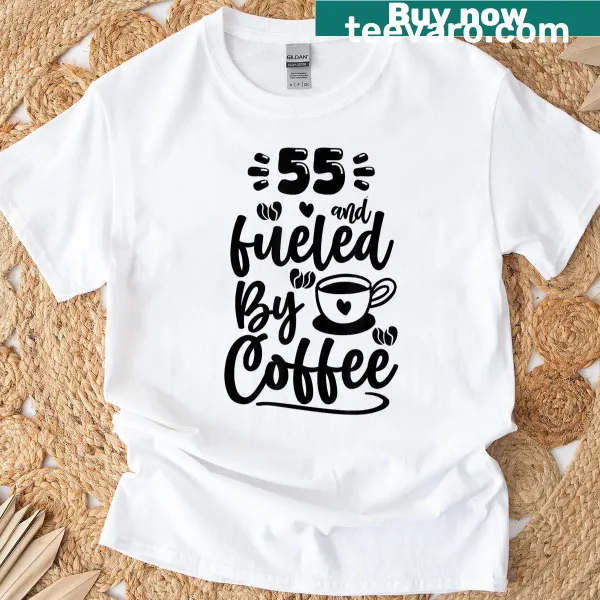 Coffee-themed t-shirt celebrating 55th birthday with fun text.