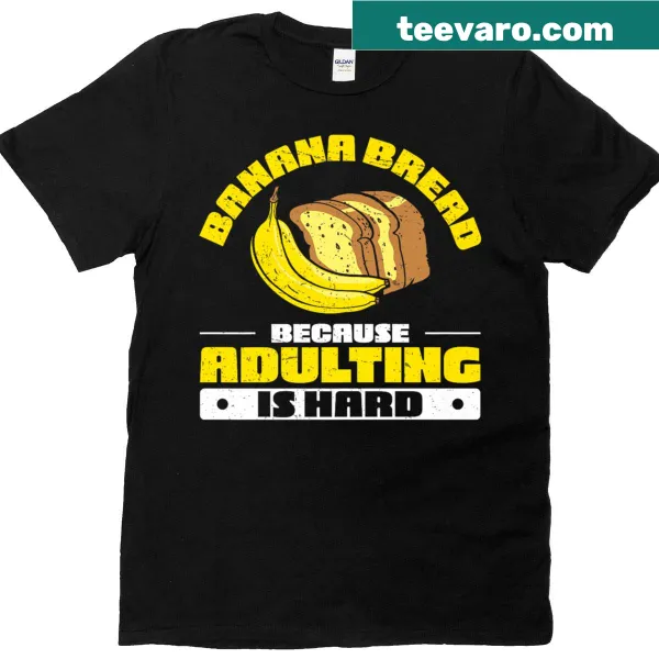 Funny banana bread-themed T-shirt with humorous slogan