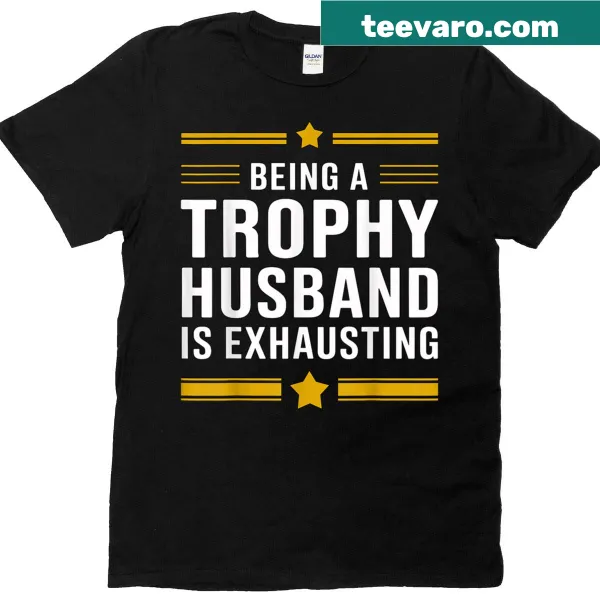 Funny t-shirt with the quote about being a trophy husband