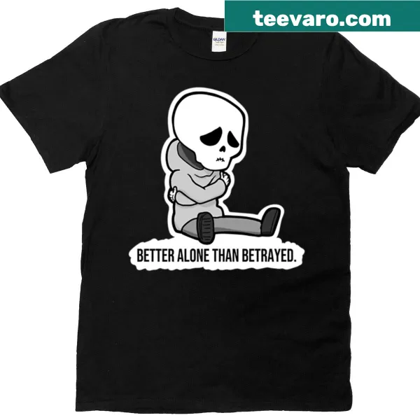 Statement t-shirt with text 'Better Alone Than Betrayed'