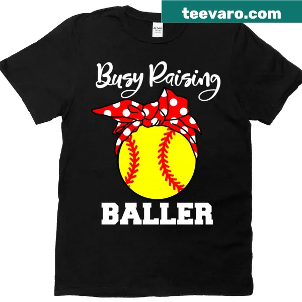 Funny t-shirt for softball moms with 'Busy Raising Baller' text