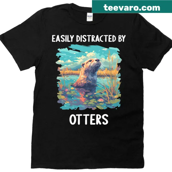 Playful T-shirt featuring otters with the phrase Easily Distracted By Otters