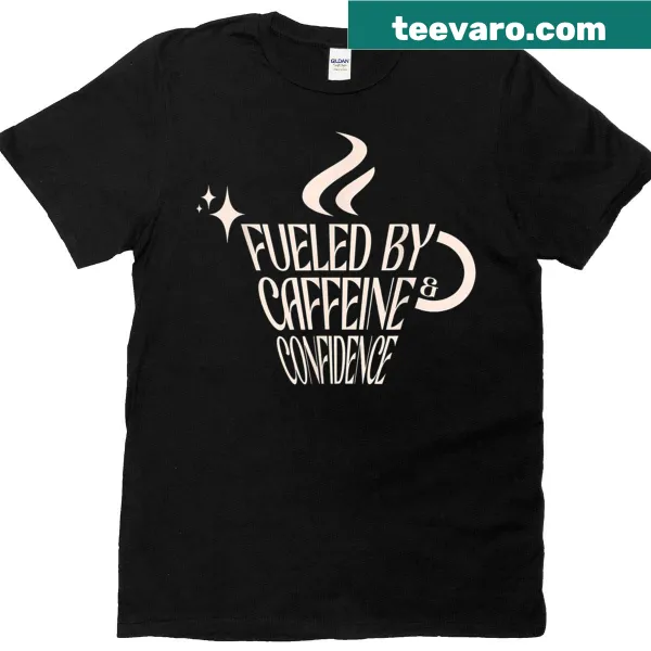 Motivational t-shirt featuring caffeine and confidence slogan