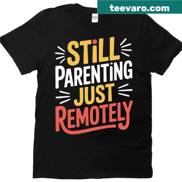 Humorous dad t-shirt about remote parenting during quarantine
