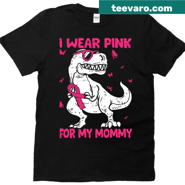 T-shirt with 'I Wear Pink For My Mommy' text in a supportive design