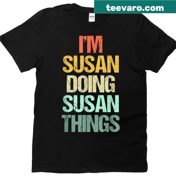 Funny T-shirt that says I'm Susan Doing Susan Things