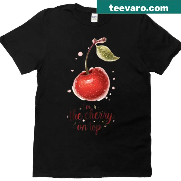 Whimsical T-shirt with the phrase I'm the Cherry on Top