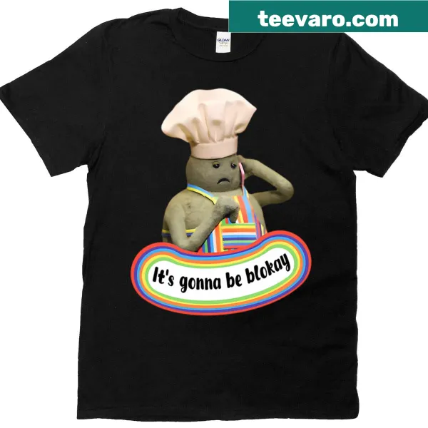 Illustrated T-shirt featuring a tiny chef and the phrase 'It's Gonna Be Blokay'.