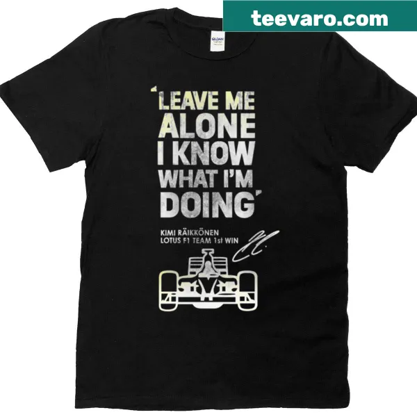 Sarcastic typography t-shirt with Kimi Raikkonen's famous phrase.