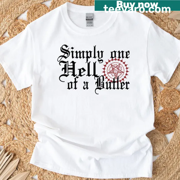 Funny typography T-shirt saying 'Simply One Hell Of A Butler'