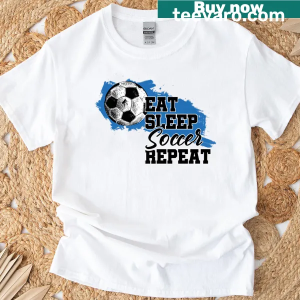 T-shirt with humorous Eat Sleep Soccer Repeat text