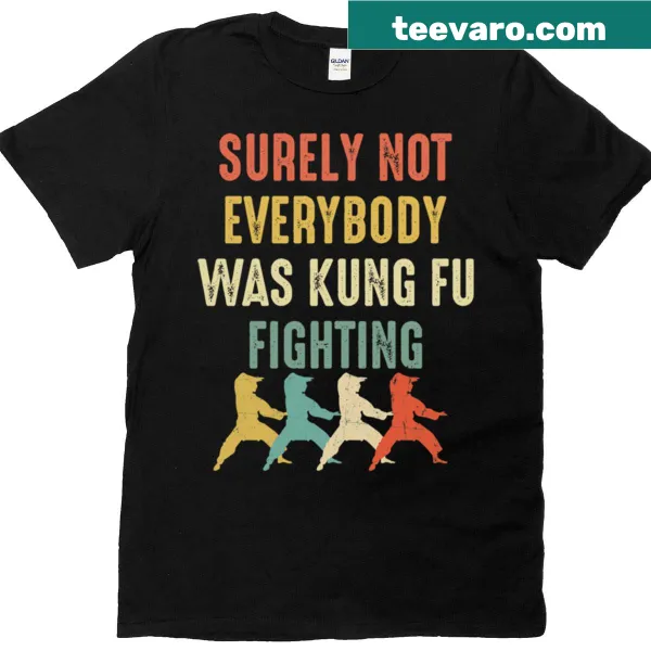Vintage-style t-shirt featuring the phrase Surely Not Everyone Was Kung Fu Fighting