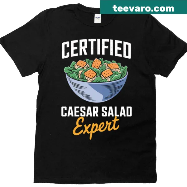 Graphic tee that states 'Certified Caesar Salad Expert' with salad design
