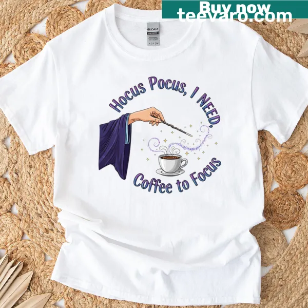 Cute Hocus Pocus Coffee Focus T-shirt with playful text