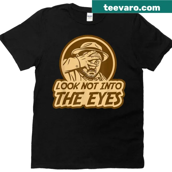 Typography T-shirt with the phrase Look Not Into The Eyes