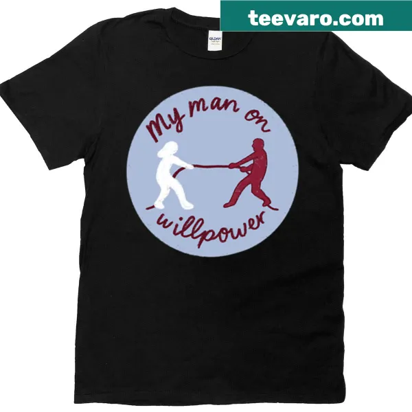 Funny t-shirt with text: My Man On Willpower
